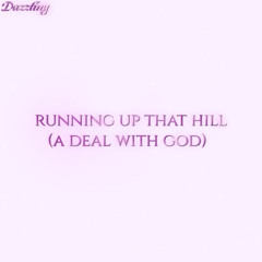 Running Up That Hill (A Deal With God)