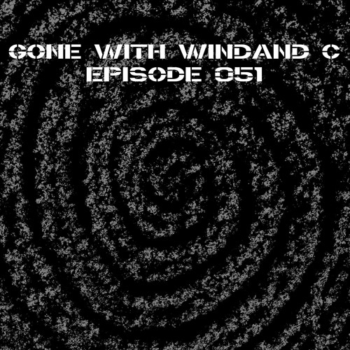 Gone With WINDAND C - Episode 051