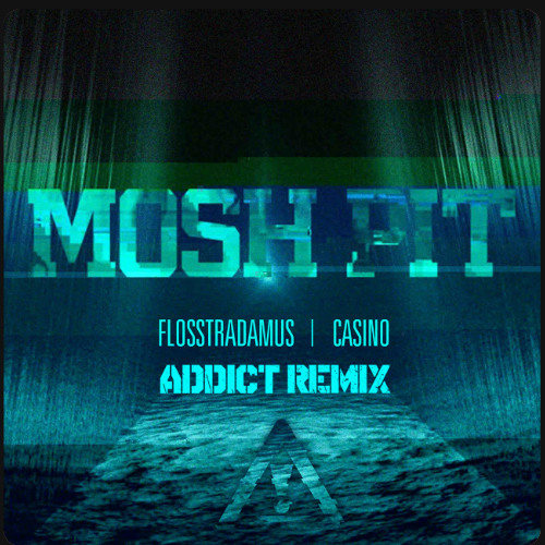 Flostradamus - Mosh Pit ( Addict Bootleg ) (remaster)