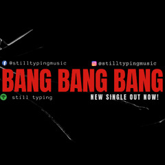 Bang Bang Bang (1234 Get me out of here)