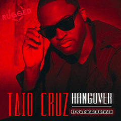 Taio Cruz - Hangover (RUGGED Remix)