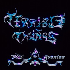 7KY & Avonlea - TERRIBLE THINGS