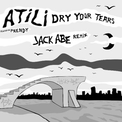 Atili feat Prendy & Art-X - Dry Your Tears (Jack Abe Remix)