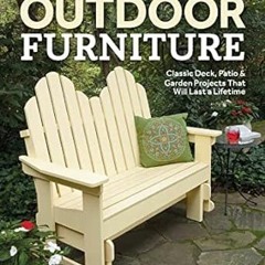 View [EPUB KINDLE PDF EBOOK] Building Outdoor Furniture: Classic Deck, Patio & Garden Projects That