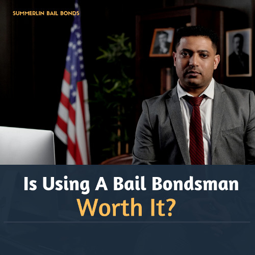 Is Using A Bail Bondsman Worth It?