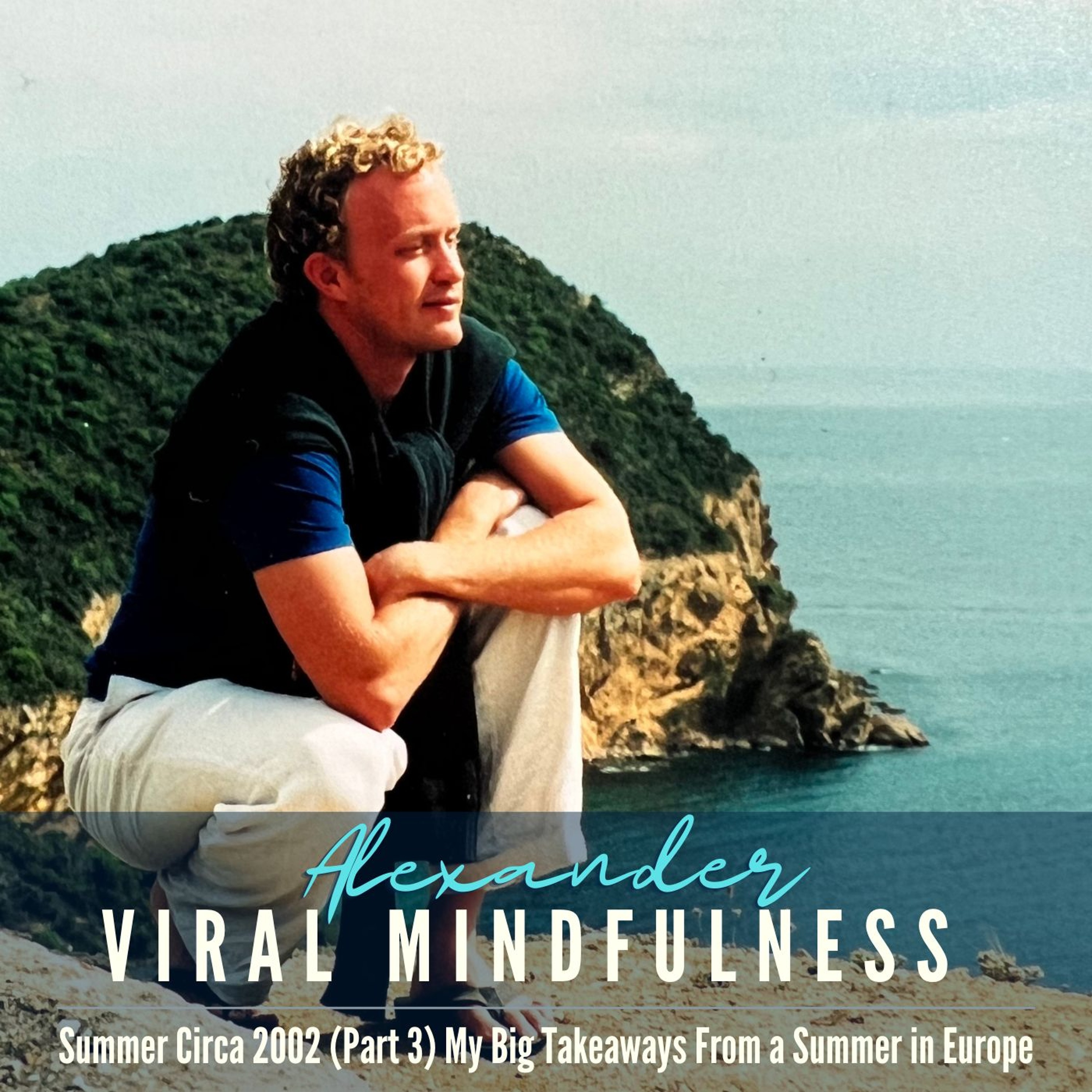 Summer circa 2002 (Part 3) My Big Takeaways from a Summer in Europe episode artwork