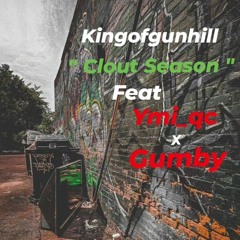 kingofgunhill " Clout Season "  feat Ymi x Gumby