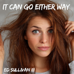 It Can Go Either Way