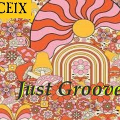 Ceix - Just Groove (Extended mix)