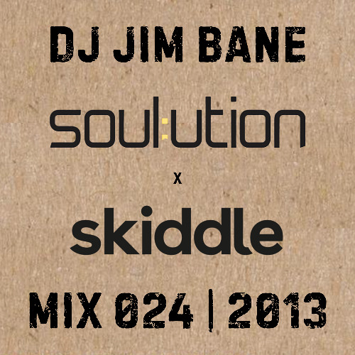 DJ Jim Bane | Soul:ution x Skiddle Mix 024 | 2013