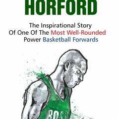 ⚡Audiobook🔥 Al Horford: The Inspirational Story Of One Of The Most Well-Rounded Power Basketbal