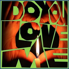 Do You Love Me