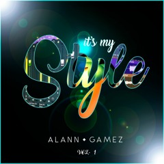 Alann Gamez - It`s My Style Vol. 1 (Guaracha, Aleteo, Zapateo) 2020