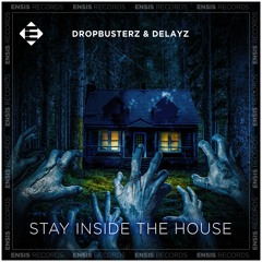 Dropbusterz & Delayz - Stay Inside The House (Original Mix)