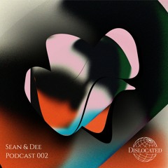 Dislocated Podcast #002 - Sean & Dee