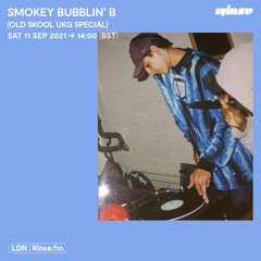 Smokey Bubblin' B (Old Skool UKG Special) - 11 September 2021