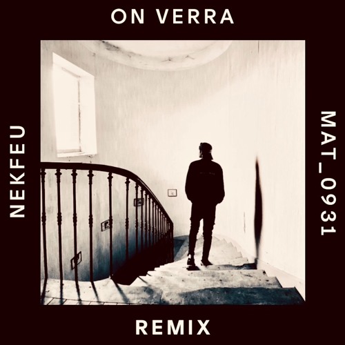 Stream Nekfeu - On Verra (MAT_0931 Remix) by MAT_0931 | Listen online for  free on SoundCloud