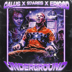 UNDERGROUND w/ Erigød (Prod. Calus)