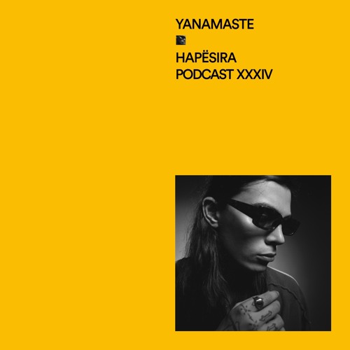 Yanamaste ■ Hapësira Podcast XXXIV