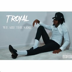 T ROYAL - WE ARE THE SAME
