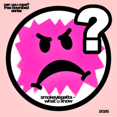 smokeylegatta - What U Know [CYC004]