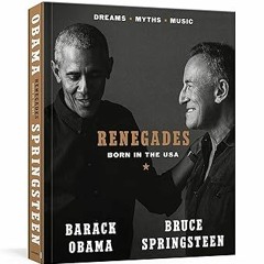 =! Renegades: Born in the USA BY: Barack Obama (Author),Bruce Springsteen (Author) $E-book%