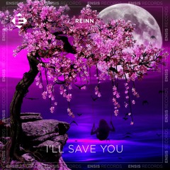 Reinn - I'll Save You (OUT NOW)