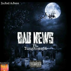 BAD NEWS ft YungRomeoX (Prod.Schadey)