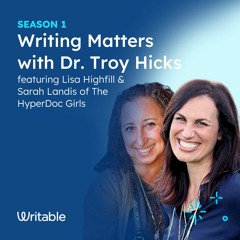 The HyperDoc Girls - Writing Matters with Dr. Troy Hicks