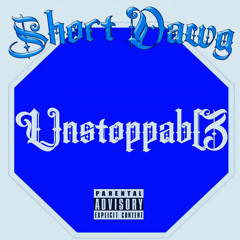 SHORT DAWG 707 - UNSTOPPABLE