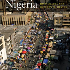 [ACCESS] PDF 💝 A History of Nigeria by  Toyin Falola &  Matthew M. Heaton PDF EBOOK