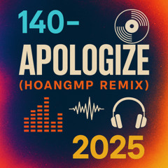140--Apologize - HoangMP Remix 2025