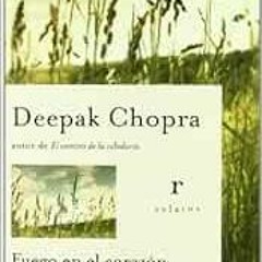 READ [PDF EBOOK EPUB KINDLE] Fuego en el corazón (Spanish Edition) by Deepak Chopra 💘