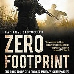 Zero Footprint: The True Story of a Private Military Contractor¿s Covert Assignments in Syria,