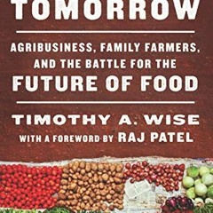 [ACCESS] KINDLE 📍 Eating Tomorrow: Agribusiness, Family Farmers, and the Battle for