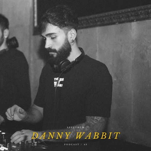 DANNY WABBIT - SPECTRUM PODCAST 043