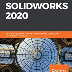 FREE PDF 📥 Learn SOLIDWORKS 2020: A hands-on guide to becoming an accomplished SOLID