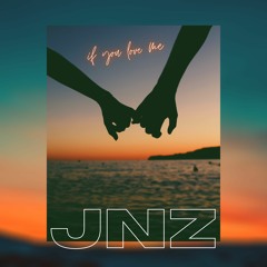 JNZ - If You Love Me