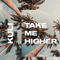 KULI - Take Me Higher