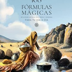 Get PDF EBOOK EPUB KINDLE 108 FÓRMULAS MÁGICAS PARA TU DÍA A DÍA: De la Edad Antigua, Edad Media