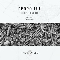 Pedro Luu - Deep Thoughts (Original Mix) [Another Life Music]