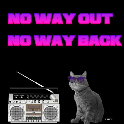 NO WAY OUT - NO WAY BACK