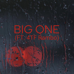 BIG ONE (ft. 4TF Rambo)