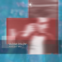 Vadim Oslov Arupa Music Podcast #021