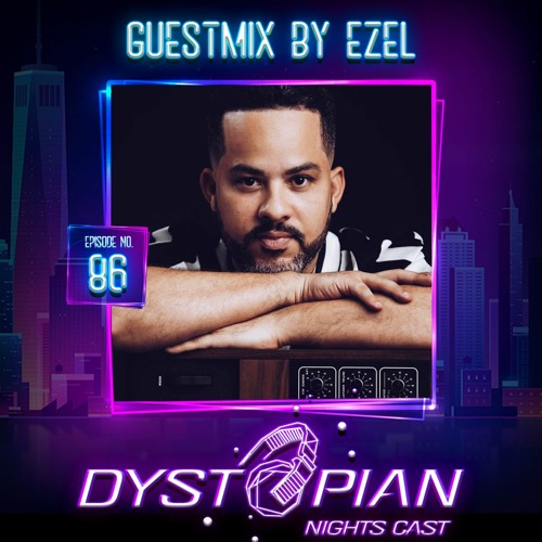 Dystopian Nights Cast 86 With Guestmix By Ezel [ Deep House | Soulful Afro Mix ]