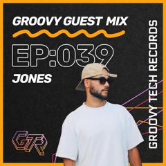 Groovy Guest Mix | Episode: 039 | By Jones