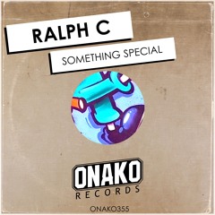 Ralph C - Something Special (Radio Edit) [ONAKO355]