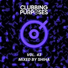 SHIHA - Clubbing Purposes 43 [Data Transmission, Ibiza Club News Radio 12/2022]