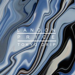 Landon Price - Tokyo Drip