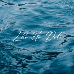 Like He Did (ft. Fallout Dreams and Mazi Zee)